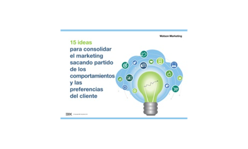 15 Idéer Para Consolidar el Marketing Sacando Partido de los Comportamientos y Las Preferencias del Client